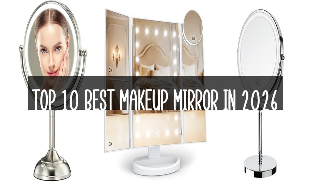 Top 10 Best Makeup Mirror in 2026