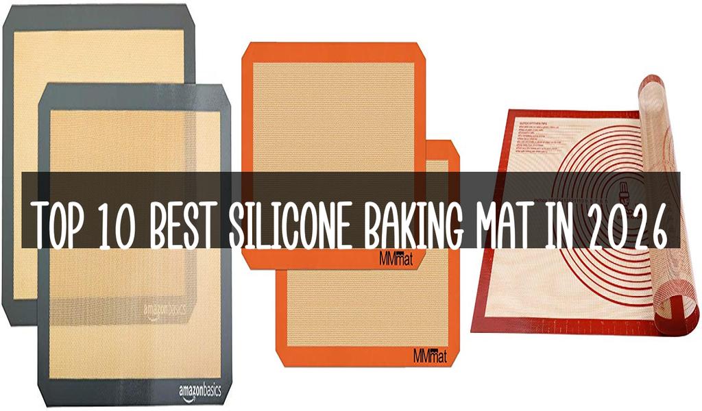 Top 10 Best Silicone Baking Mat in 2026