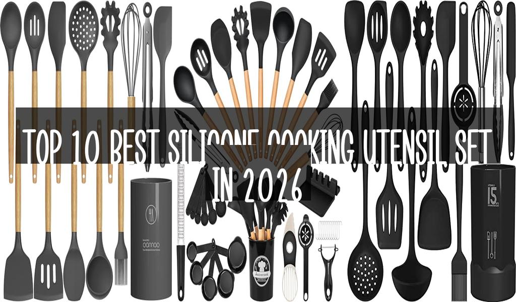 Top 10 Best Silicone Cooking Utensil Set in 2026