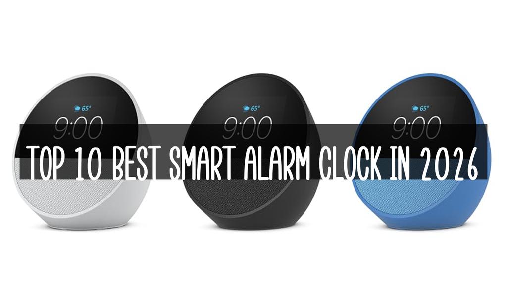 Top 10 Best Smart Alarm Clock in 2026