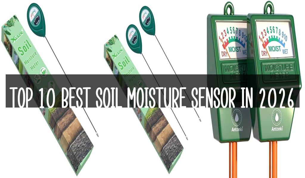 Top 10 Best Soil Moisture Sensor in 2026