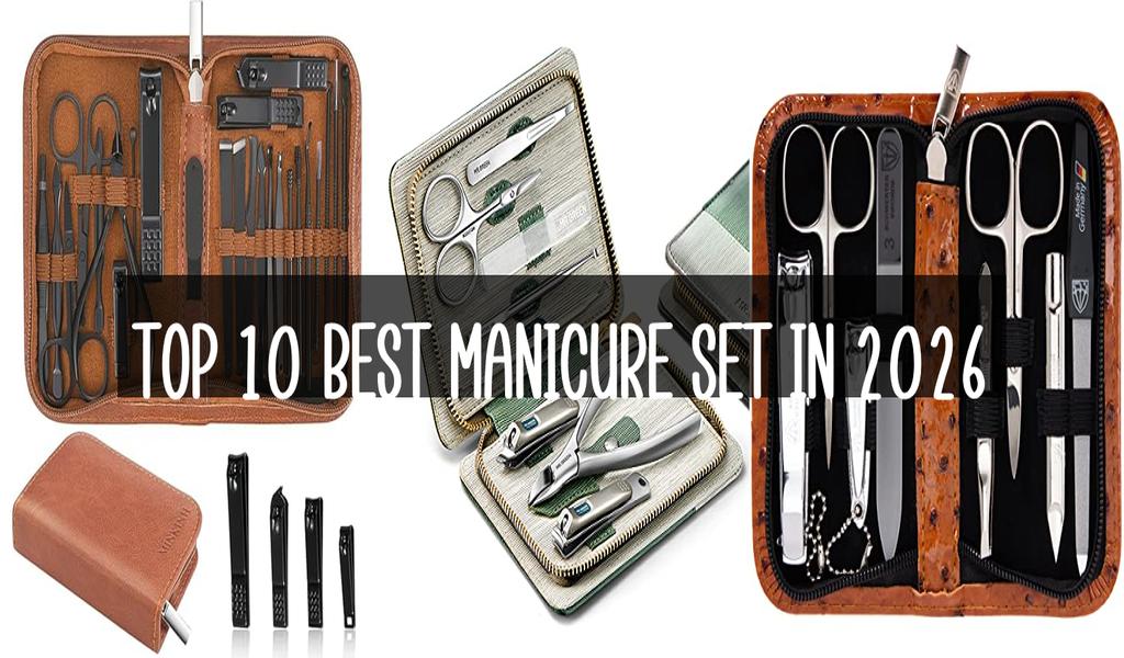 Top 10 Best Manicure Set in 2026