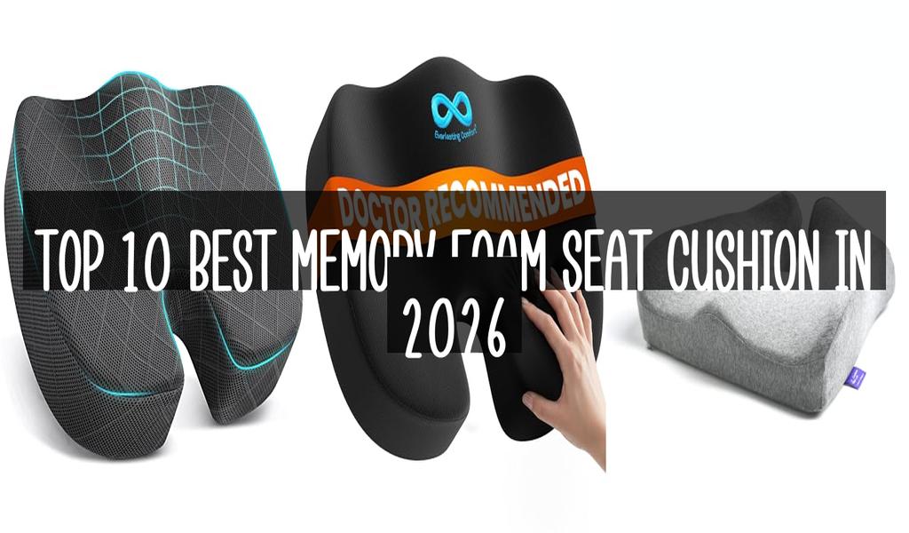 Top 10 Best Memory Foam Seat Cushion in 2026