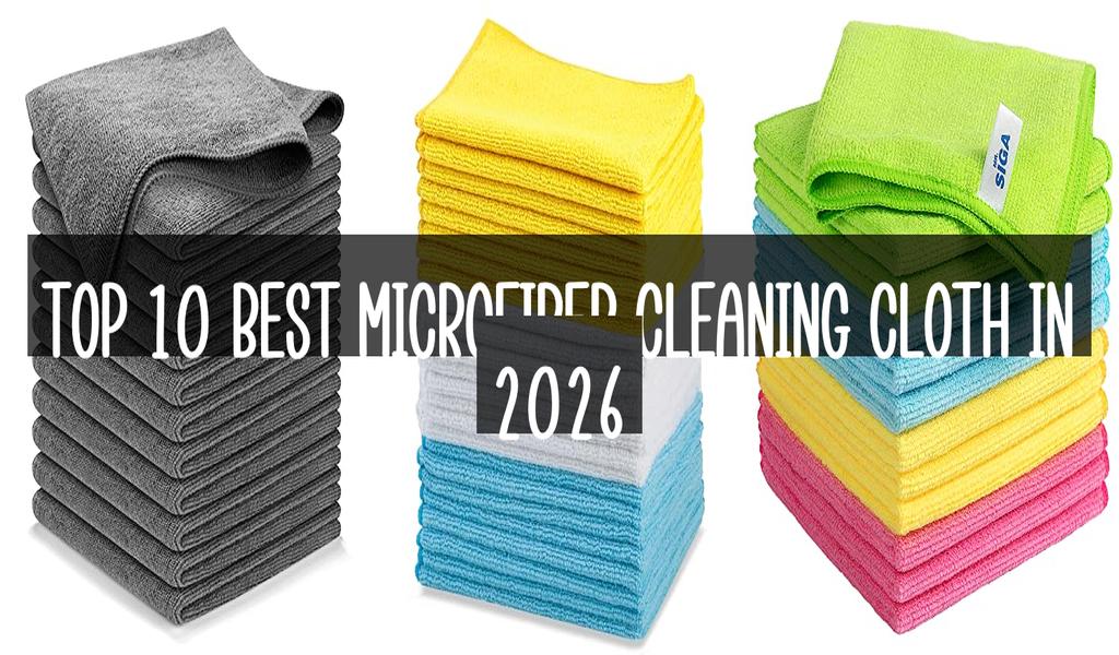 Top 10 Best Microfiber Cleaning Cloth in 2026