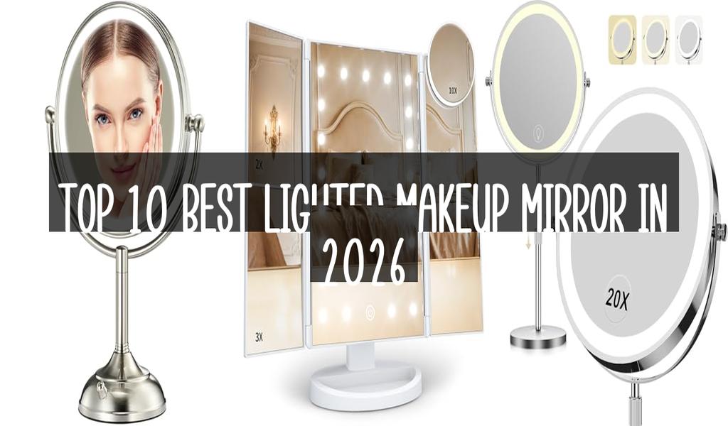 Top 10 Best Lighted Makeup Mirror in 2026