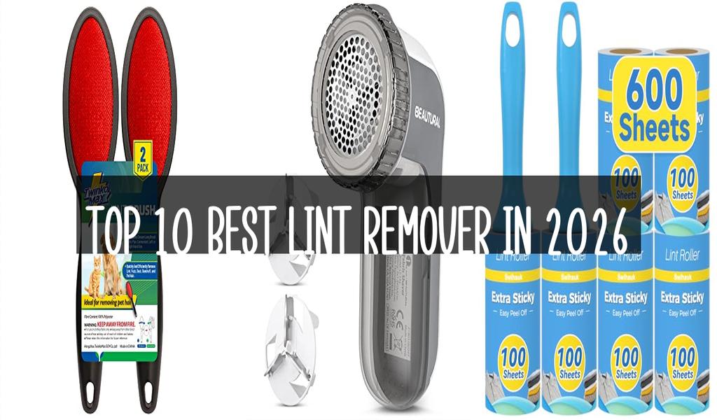 Top 10 Best Lint Remover in 2026